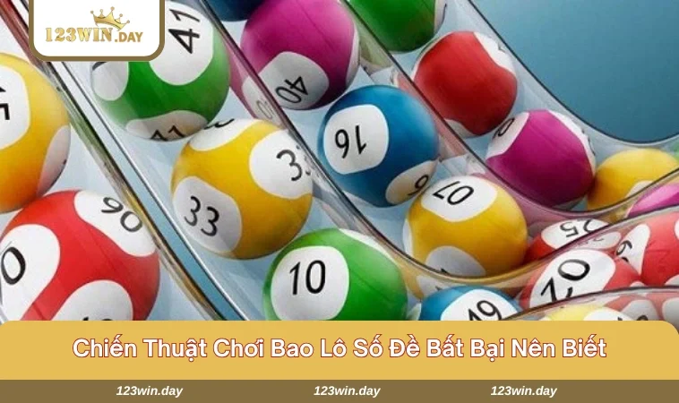 Một vài kinh nghiệm chinh phục bao lô luôn thắng