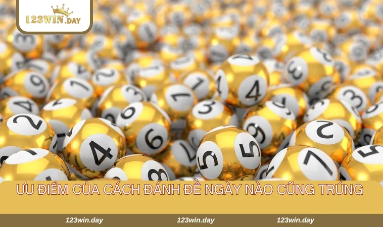 Một vài lợi ích của cách đánh đề 123WIN ngày nào cũng trúng